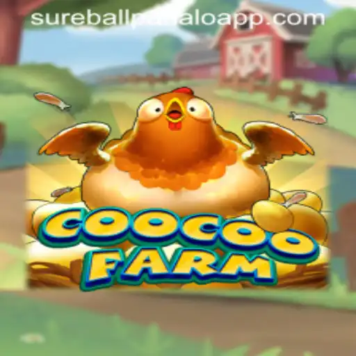 Exploring the Excitement of CooCooFarm and the Thrill of SUREBALLPANALO
